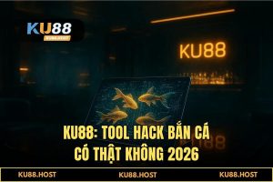 Tool hack bắn cá có thật không? Sự thật về thuật toán & Mẹo thắng lớn tại KU88